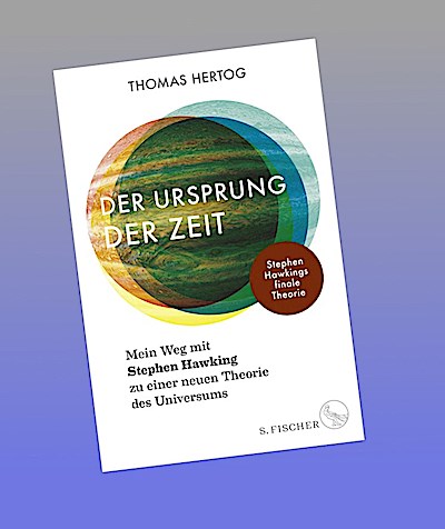 Der Ursprung der Zeit - Mein Weg mit Stephen Hawking zu einer neuen Theorie des Universums