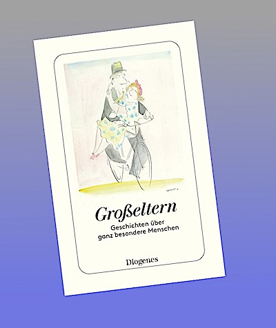 Großeltern: Geschichten über ganz besondere Menschen (detebe)