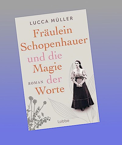 Fräulein Schopenhauer und die Magie der Worte