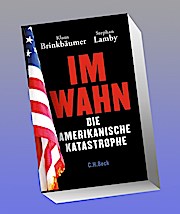 Im Wahn: Die amerikanische Katastrophe