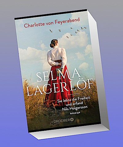 Selma Lagerlöf - sie lebte die Freiheit und erfand Nils Holgersson