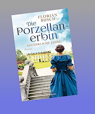 Die Porzellan-Erbin - Gefährliche Jahre