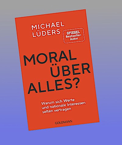 Moral über alles?