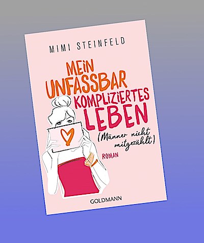 Mein unfassbar kompliziertes Leben (Männer nicht mitgezählt)