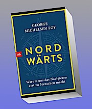 NORDWÄRTS: Warum uns das Navigieren erst zu Menschen macht