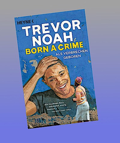 Born a Crime - Als Verbrechen geboren