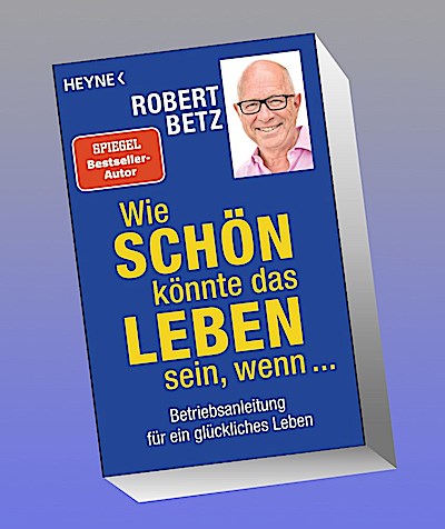 Wie schön könnte das Leben sein, wenn ...