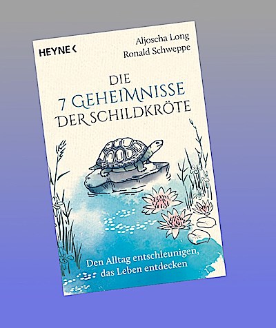 Die 7 Geheimnisse der Schildkröte (vollständig aktualisierte und erweiterte Neuausgabe)