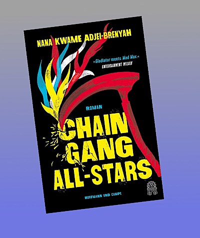 Chain-Gang All-Stars: Roman | »Ein Buch wie ein Sturm.« Süddeutsche Zeitung