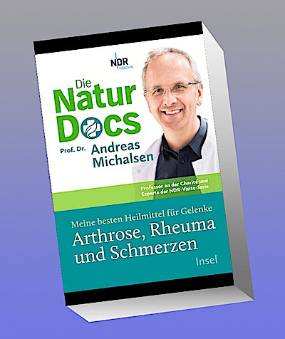 Die Natur-Docs - Meine besten Heilmittel für Gelenke. Arthrose, Rheuma und Schmerzen