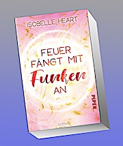 Feuer fängt mit Funken an: Roman. Eine New-Adult-Romance.