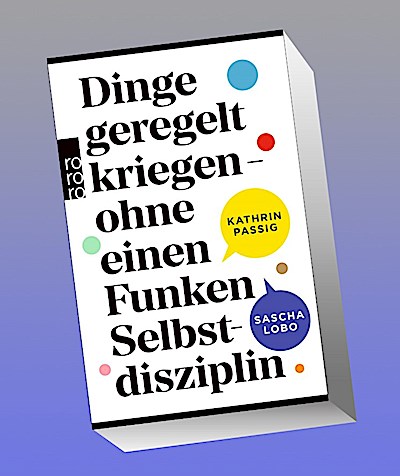 Dinge geregelt kriegen - ohne einen Funken Selbstdisziplin