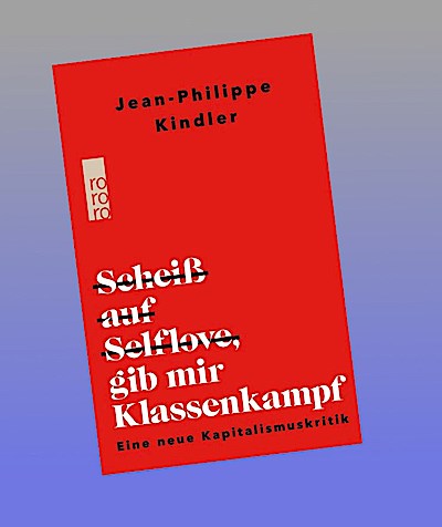 Scheiß auf Selflove, gib mir Klassenkampf