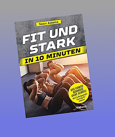 Fit und stark in 10 Minuten