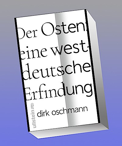 Der Osten: eine westdeutsche Erfindung