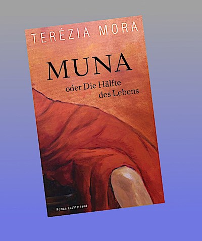 Muna oder Die Hälfte des Lebens -: Roman - Nominiert für den Deutschen Buchpreis 2023