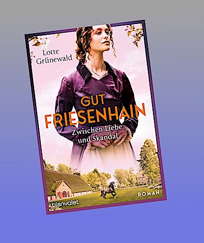 Gut Friesenhain - Zwischen Liebe und Skandal: Roman (Münsterland-Saga, Band 3)