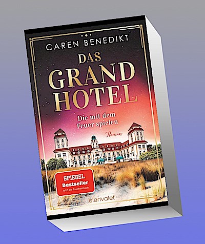 Das Grand Hotel - Die mit dem Feuer spielen