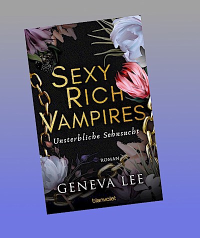 Sexy Rich Vampires - Unsterbliche Sehnsucht