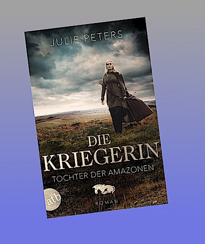 Die Kriegerin – Tochter der Amazonen: Roman (Kämpferische Frauen der Antike, Band 1)