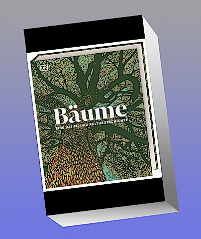 Bäume - Eine Natur- und Kulturgeschichte