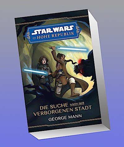 Star Wars Jugendroman: Die Hohe Republik - Die Suche nach der Verborgenen Stadt