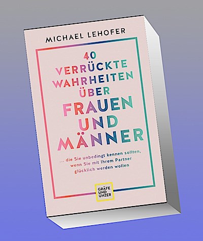 40 verrückte Wahrheiten über Frauen und Männer