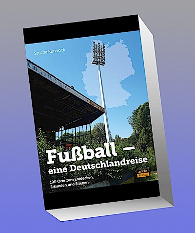 Fußball - eine Deutschlandreise