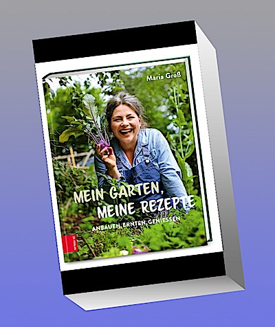 Mein Garten, meine Rezepte