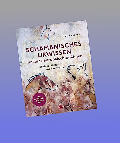 Schamanisches Urwissen unserer europäischen Ahnen