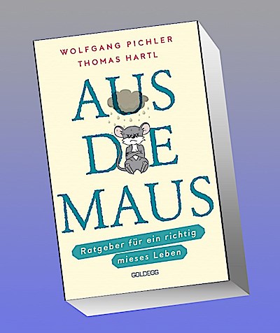 Aus die Maus - Ratgeber für ein richtig mieses Leben. Grübeln und Schwarzmalen macht doch Spaß! Negative Denkmuster austricksen & eine positive Lebenseinstellung finden. Humorvolles Geschenkbuch