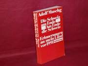 Die  Schweiz am Ende, am Ende die Schweiz : Erinnerungen an mein Land vor 1991