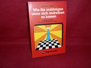 Wie Sie aufsteigen ohne sich aufreiben zu lassen. Erfolgsstrategie für den Machtkampf im Büro -ungelesen-