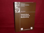 Virtuelle Börsen als Instrument zur Marktforschung (Beiträge zur betriebswirtschaftlichen Forschung) -ungelesen-