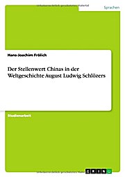 Der Stellenwert Chinas in der Weltgeschichte August Ludwig Schlözers