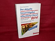 Der aktuelle Steuerratgeber öffentlicher Dienst 2014: Mit den Änderungen ab 2014; Steuer-ABC; Einkommensteuertabellen 2013; Lohnsteuertabellen 2014; Walhalla Rechtshilfen