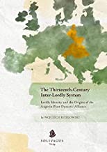 The Thirteenth-Century Inter-Lordly System.: Lordly Identity and the Origins of the Angevin-Piast Dynastic Alliance.