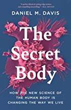 The Secret Body: How the New Science of the Human Body Is Changing the Way We Live