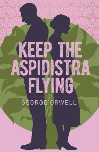 Keep the Aspidistra Flying (Arcturus Essential Orwell)