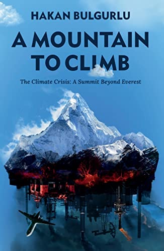 A Mountain to Climb: The Climate Crisis: a Summit Beyond Everest