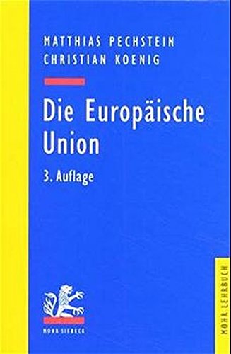 Die Europäische Union: Die Verträge von Maastricht und Amsterdam (Mohr Lehrbuch)