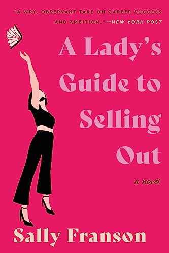 A Lady’s Guide to Selling Out: A Novel