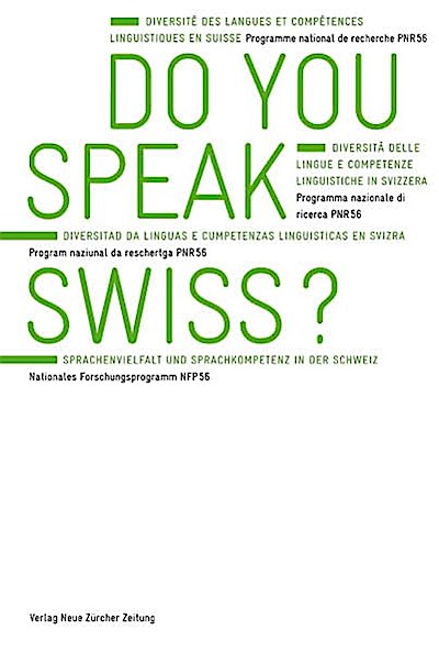 Do you speak Swiss?: Sprachenvielfalt und Sprachkompetenz in der Schweiz. Nationales Forschungsprogramm NFP 56