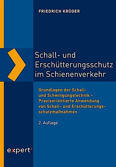 Schall- und Erschütterungsschutz im Schienenverkehr: Grundlagen der Schall- und Schwingungstechnik – Praxisorientierte Anwendung von Schall- und Erschütterungsschutzmaßnahmen (Wissen und Praxis)